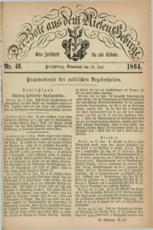 Der Bote aus dem Riesen-Gebirge : eine Zeitschrift für alle Stände. Jg.52, Nr. 49 (18 Juni 1864) + dod.