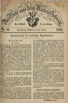 Der Bote aus dem Riesen-Gebirge : eine Zeitschrift für alle Stände. Jg.52, Nr. 85 (22 Oktober 1864) + dod.