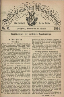 Der Bote aus dem Riesen-Gebirge : eine Zeitschrift für alle Stände. Jg.52, Nr. 93 (19 November 1864) + dod.