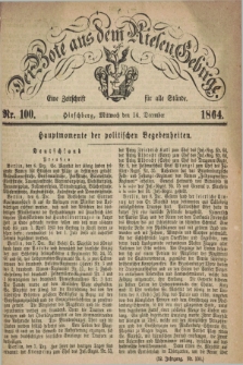 Der Bote aus dem Riesen-Gebirge : eine Zeitschrift für alle Stände. Jg.52, Nr. 100 (14 December 1864) + dod.