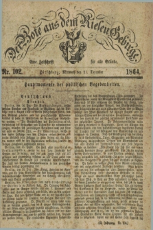 Der Bote aus dem Riesen-Gebirge : eine Zeitschrift für alle Stände. Jg.52, Nr. 102 (21 December 1864) + dod.
