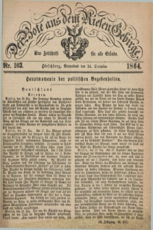 Der Bote aus dem Riesen-Gebirge : eine Zeitschrift für alle Stände. Jg.52, Nr. 103 (24 December 1864) + dod.