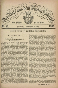 Der Bote aus dem Riesen-Gebirge : eine Zeitschrift für alle Stände. Jg.53, Nr. 43 (31 Mai 1865) + dod.