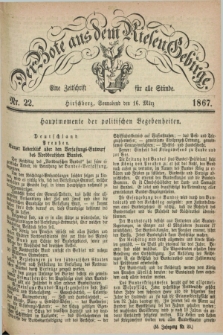 Der Bote aus dem Riesen-Gebirge : eine Zeitschrift für alle Stände. Jg.55, Nr. 22 (16 März 1867) + dod.