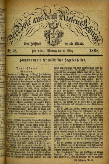 Der Bote aus dem Riesen-Gebirge : eine Zeitschrift für alle Stände. Jg.56, Nr. 23 (18 März 1868) + dod.