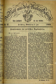 Der Bote aus dem Riesen-Gebirge : eine Zeitschrift für alle Stände. Jg.56, Nr. 47 (10 Juni 1868) + dod.