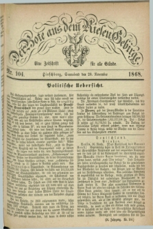 Der Bote aus dem Riesen-Gebirge : eine Zeitschrift für alle Stände. Jg.56, Nr. 104 (28 November 1868) + dod.
