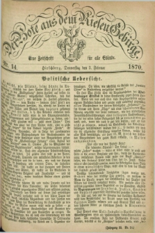 Der Bote aus dem Riesen-Gebirge : eine Zeitschrift für alle Stände. Jg.58, Nr. 14 (3 Februar 1870) + dod.