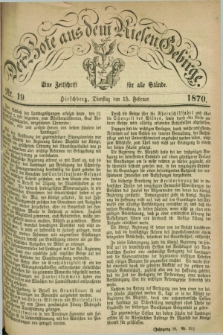 Der Bote aus dem Riesen-Gebirge : eine Zeitschrift für alle Stände. Jg.58, Nr. 19 (15 Februar 1870) + dod.