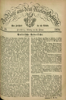 Der Bote aus dem Riesen-Gebirge : eine Zeitschrift für alle Stände. Jg.58, Nr. 22 (22 Februar 1870) + dod.