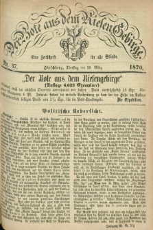 Der Bote aus dem Riesen-Gebirge : eine Zeitschrift für alle Stände. Jg.58, Nr. 37 (29 Marz 1870) + dod.