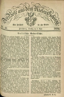 Der Bote aus dem Riesen-Gebirge : eine Zeitschrift für alle Stände. Jg.58, Nr. 40 (5 April 1870) + dod.