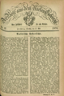 Der Bote aus dem Riesen-Gebirge : eine Zeitschrift für alle Stände. Jg.58, Nr. 57 (17 Mai 1870) + dod.