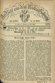 Der Bote aus dem Riesen-Gebirge : eine Zeitschrift für alle Stände. Jg.58, Nr. 60 (24 Mai 1870) + dod.