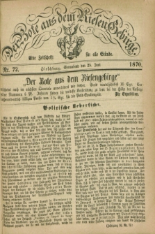 Der Bote aus dem Riesen-Gebirge : eine Zeitschrift für alle Stände. Jg.58, Nr. 72 (25 Juni 1870) + dod.