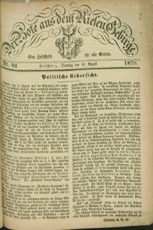 Der Bote aus dem Riesen-Gebirge : eine Zeitschrift für alle Stände. Jg.58, Nr. 94 (16 August 1870) + dod.
