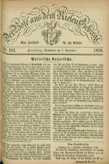 Der Bote aus dem Riesen-Gebirge : eine Zeitschrift für alle Stände. Jg.58, Nr. 102 (3 September 1870) + dod.