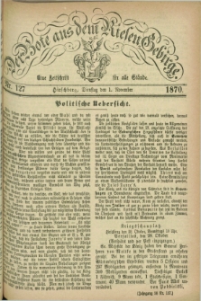 Der Bote aus dem Riesen-Gebirge : eine Zeitschrift für alle Stände. Jg.58, Nr. 127 (1 November 1870) + dod.