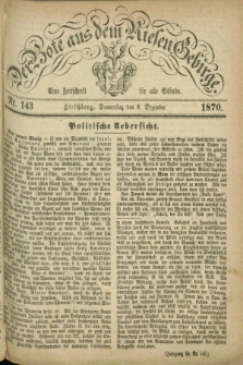 Der Bote aus dem Riesen-Gebirge : eine Zeitschrift für alle Stände. Jg.58, Nr. 143 (8 Dezember 1870) + dod.