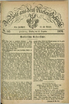 Der Bote aus dem Riesen-Gebirge : eine Zeitschrift für alle Stände. Jg.58, Nr. 145 (13 Dezember 1870) + dod.