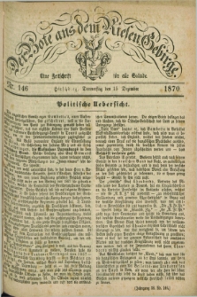 Der Bote aus dem Riesen-Gebirge : eine Zeitschrift für alle Stände. Jg.58, Nr. 146 (15 Dezember 1870) + dod.