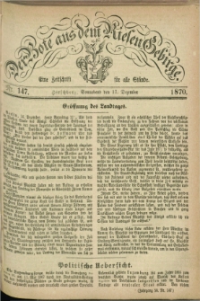 Der Bote aus dem Riesen-Gebirge : eine Zeitschrift für alle Stände. Jg.58, Nr. 147 (17 Dezember 1870) + dod.