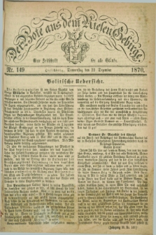 Der Bote aus dem Riesen-Gebirge : eine Zeitschrift für alle Stände. Jg.58, Nr. 149 (22 Dezember 1870) + dod.