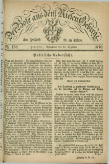 Der Bote aus dem Riesen-Gebirge : eine Zeitschrift für alle Stände. Jg.58, Nr. 150 (24 Dezember 1870) + dod.