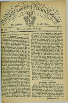 Der Bote aus dem Riesen-Gebirge : eine Zeitschrift für alle Stände. Jg.59, Nr. 40 (4 April 1871) + dod.