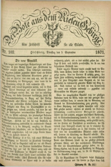 Der Bote aus dem Riesen-Gebirge : eine Zeitschrift für alle Stände. Jg.59, Nr. 103 (5 September 1871) + dod.