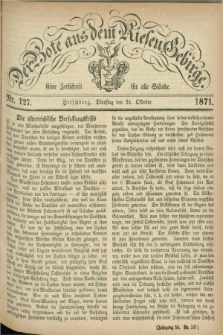Der Bote aus dem Riesen-Gebirge : eine Zeitschrift für alle Stände. Jg.59, Nr. 127 (31 Oktober 1871) + dod.