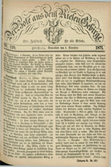 Der Bote aus dem Riesen-Gebirge : eine Zeitschrift für alle Stände. Jg.59, Nr. 129 (4 November 1871) + dod.