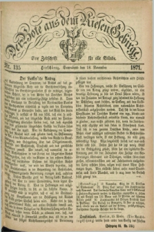 Der Bote aus dem Riesen-Gebirge : eine Zeitschrift für alle Stände. Jg.59, Nr. 135 (18 November 1871) + dod.