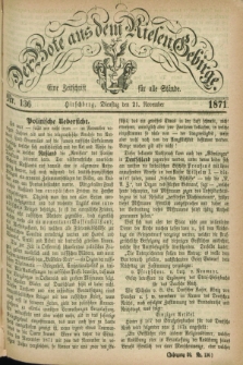 Der Bote aus dem Riesen-Gebirge : eine Zeitschrift für alle Stände. Jg.59, Nr. 136 (21 November 1871) + dod.