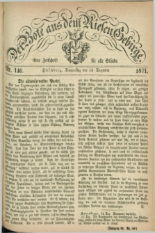Der Bote aus dem Riesen-Gebirge : eine Zeitschrift für alle Stände. Jg.59, Nr. 146 (14 Dezember 1871) + dod.