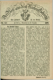 Der Bote aus dem Riesen-Gebirge : eine Zeitschrift für alle Stände. Jg.59, Nr. 147 (16 Dezember 1871) + dod.