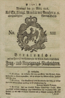 Breslausche auf das Interesse der Commerzien der Schles. Lande eingerichtete Frag- und Anzeigungs-Nachrichten. 1818, No. 13 (30 März) + dod.