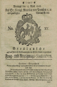 Breslausche auf das Interesse der Commerzien der Schles. Lande eingerichtete Frag- und Anzeigungs-Nachrichten. 1818, No. 15 (13 April) + dod.