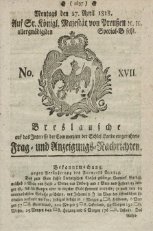 Breslausche auf das Interesse der Commerzien der Schles. Lande eingerichtete Frag- und Anzeigungs-Nachrichten. 1818, No. 17 (27 April) + dod.