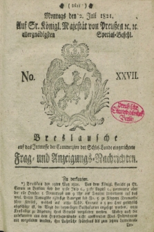 Breslausche auf das Interesse der Commerzien der Schles. Lande eingerichtete Frag- und Anzeigungs-Nachrichten. 1821, No. 27 (2 Juli) + dod.