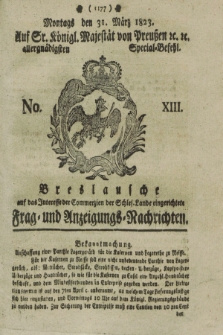 Breslausche auf das Interesse der Commerzien der Schles. Lande eingerichtete Frag- und Anzeigungs-Nachrichten. 1823, No. 13 (31 März) + dod.