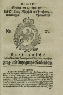 Breslausche auf das Interesse der Commerzien der Schles. Lande eingerichtete Frag- und Anzeigungs-Nachrichten. 1823, No. 15 (14 April) + dod.