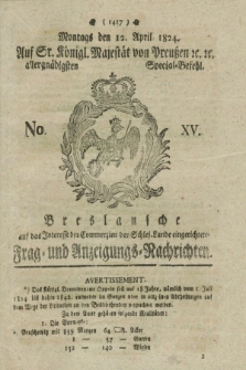 Breslausche auf das Interesse der Commerzien der Schles. Lande eingerichtete Frag- und Anzeigungs-Nachrichten. 1824, No. 15 (12 April) + dod.
