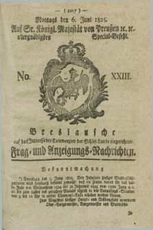 Breslausche auf das Interesse der Commerzien der Schles. Lande eingerichtete Frag- und Anzeigungs-Nachrichten. 1825, No. 23 (6 Juni) + dod.