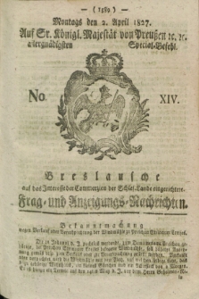 Breslausche auf das Interesse der Commerzien der Schles. Lande eingerichtete Frag- und Anzeigungs-Nachrichten. 1827, No. 14 (2 April) + dod.