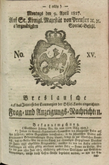 Breslausche auf das Interesse der Commerzien der Schles. Lande eingerichtete Frag- und Anzeigungs-Nachrichten. 1827, No. 15 (9 April) + dod.