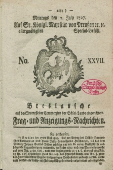 Breslausche auf das Interesse der Commerzien der Schles. Lande eingerichtete Frag- und Anzeigungs-Nachrichten. 1827, No. 27 (2 July) + dod.