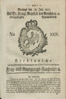 Breslausche auf das Interesse der Commerzien der Schles. Lande eingerichtete Frag- und Anzeigungs-Nachrichten. 1827, No. 29 (16 July) + dod.