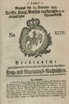 Breslausche auf das Interesse der Commerzien der Schles. Lande eingerichtete Frag- und Anzeigungs-Nachrichten. 1827, No. 47 (19 November) + dod.