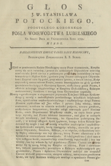 Głos J. W. Stanisława Potockiego Podstolego Koronnego Posła Woiewodztwa Lubelskiego Na Sessyi Dnia 21 Października Roku 1782. Miany